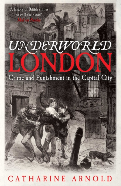 Underworld London : Crime and Punishment in the Capital City, EPUB eBook