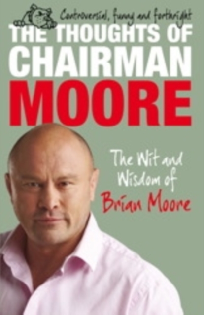The Thoughts of Chairman Moore : The Wit and Widsom of Brian Moore, EPUB eBook