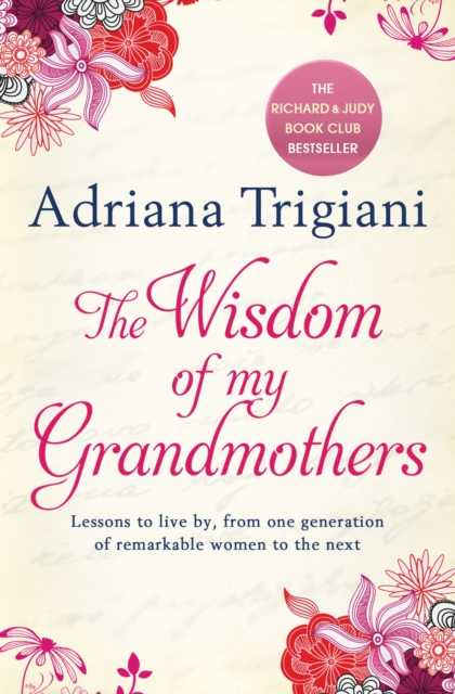 The Wisdom of My Grandmothers : Lessons to live by, from one generation of remarkable women to the next, Paperback / softback Book