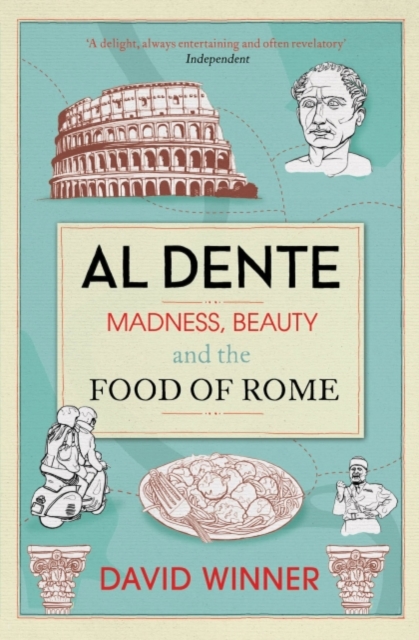 Al Dente : Madness, Beauty and the Food of Rome, EPUB eBook