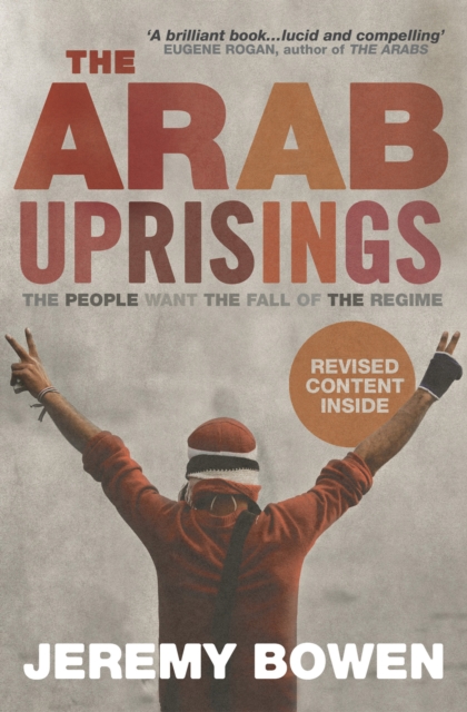 The Arab Uprisings : The People Want the Fall of the Regime, Paperback / softback Book