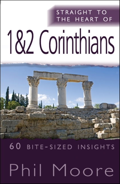 Straight to the Heart of 1 & 2 Corinthians : 60 bite-sized insights, Paperback / softback Book
