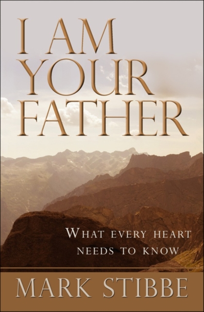 I am Your Father : What every heart needs to know, EPUB eBook