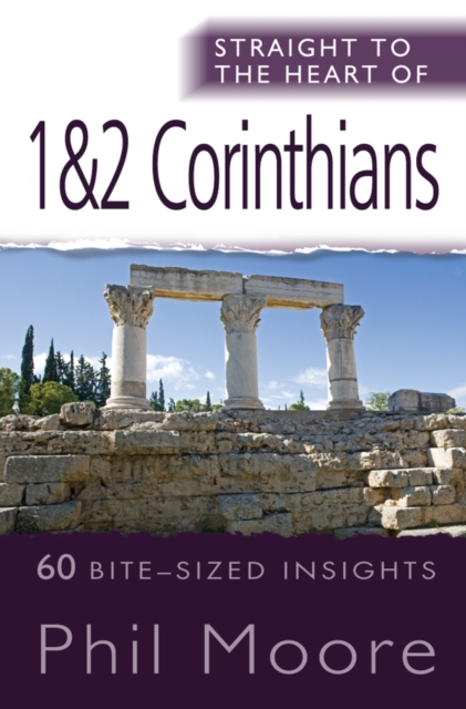 Straight to the Heart of 1 & 2 Corinthians : 60 bite-sized insights, EPUB eBook