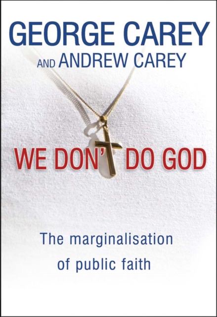 We Don't Do God : The marginalization of public faith, EPUB eBook