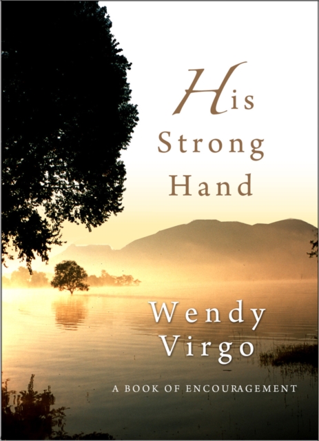 His Strong Hand : A Book of Encouragement, Hardback Book