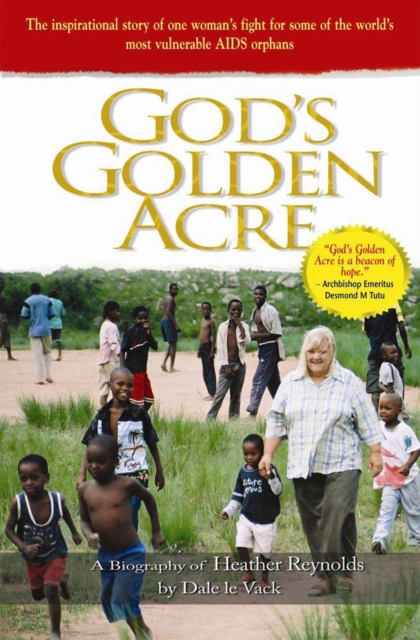 God's Golden Acre : The inspirational story of one woman's fight for some of the world's most vulnerable AIDS orpans, EPUB eBook
