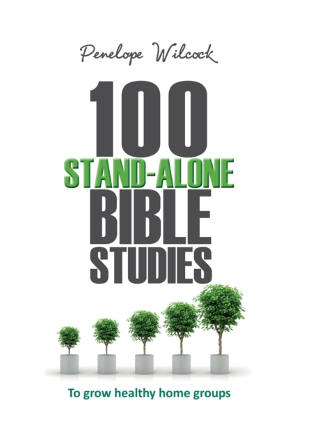 100 Stand-Alone Bible Studies : To grow healthy home groups, Paperback / softback Book