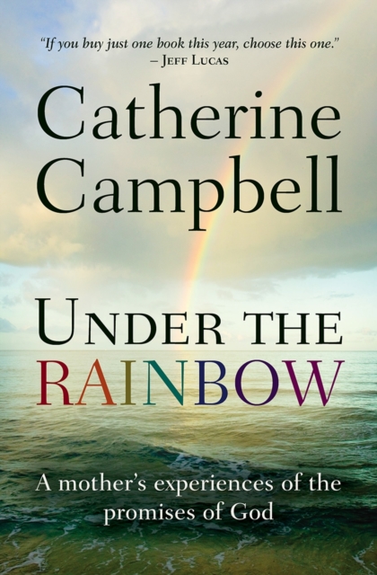 Under the Rainbow : A mother's experiences of the promises of God, Paperback / softback Book