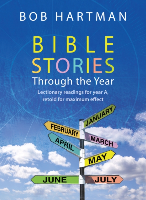 Bible Stories through the Year : Lectionary readings for Year A, retold for maximum effect, EPUB eBook