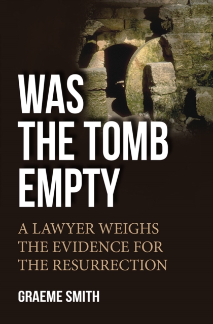 Was the Tomb Empty? : A lawyer weighs the evidence for the resurrection, Paperback / softback Book