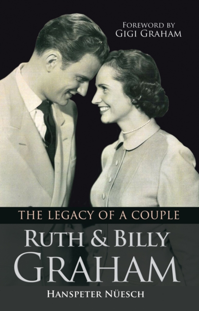 Ruth and Billy Graham : The legacy of a couple, Paperback / softback Book