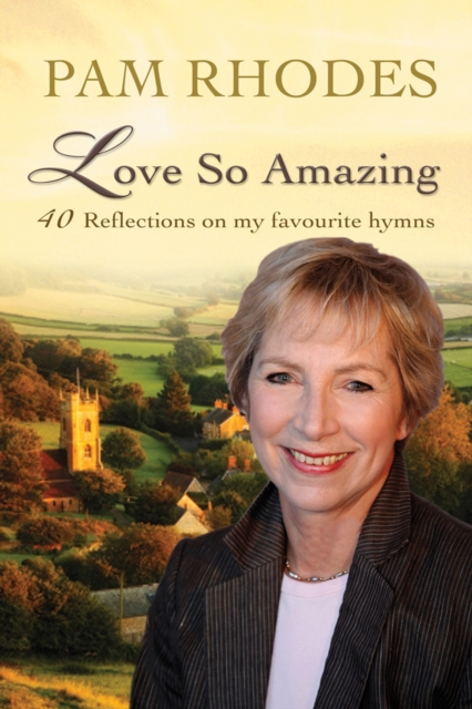 Love So Amazing : 40 reflections on my favourite hymns, EPUB eBook