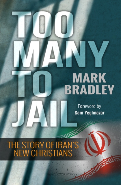 Too Many to Jail : The story of Iran's new Christians, Paperback / softback Book