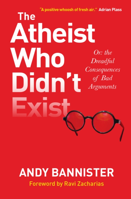 The Atheist Who Didn't Exist : Or the dreadful consequences of bad arguments, Paperback / softback Book
