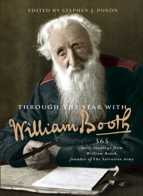 Through the Year with William Booth : 365 daily readings from William Booth, founder of The Salvation Army, Hardback Book