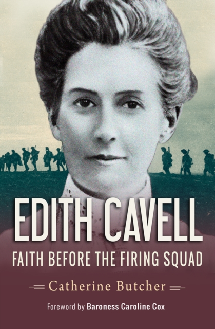 Edith Cavell : Faith before the firing squad, Paperback / softback Book