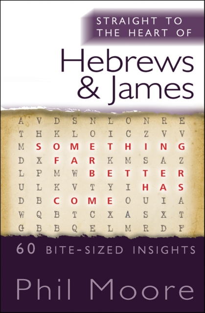 Straight to the Heart of Hebrews and James : 60 bite-sized insights, EPUB eBook