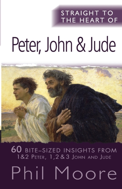 Straight to the Heart of Peter, John and Jude : 60 bite-sized insights, Paperback / softback Book