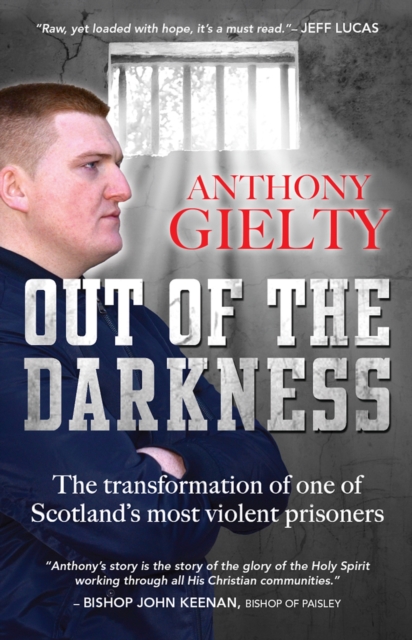Out of the Darkness : The transformation of one of Scotland's most violent prisoners, EPUB eBook