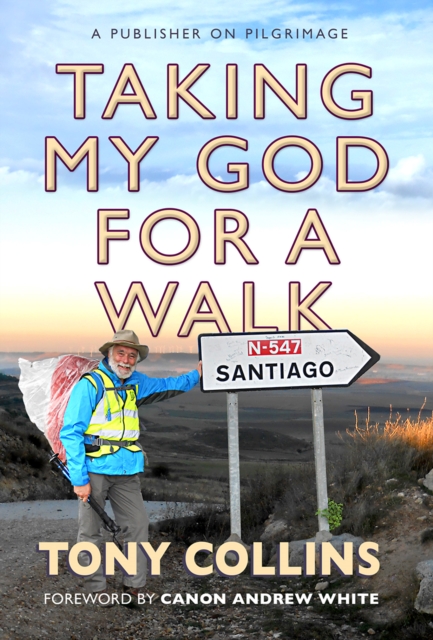 Taking My God for a Walk : A publisher on pilgrimage, Paperback / softback Book