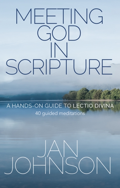Meeting God in Scripture : A hands-on guide to Lectio Divina. 40 guided meditations, Paperback / softback Book
