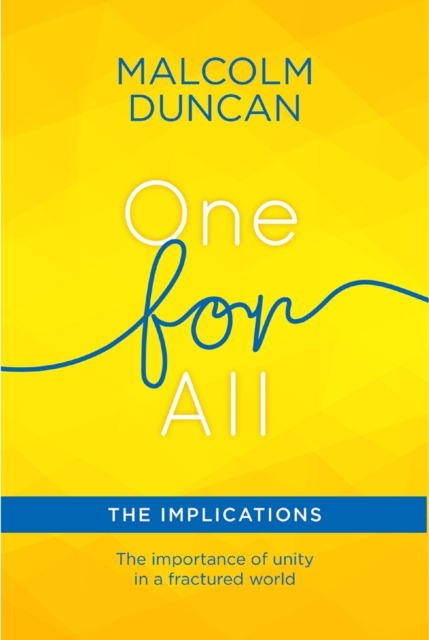 One For All: The Implications : The importance of unity in a fractured world, EPUB eBook