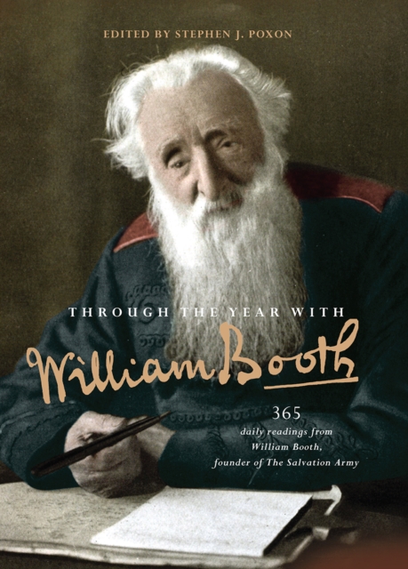 Through the Year with William Booth : 365 daily readings from William Booth, founder of The Salvation Army, Paperback / softback Book