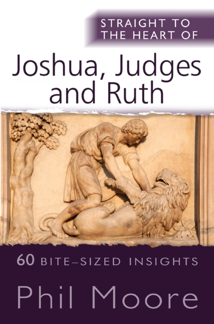 Straight to the Heart of Joshua, Judges and Ruth : 60 bite-sized insights, EPUB eBook