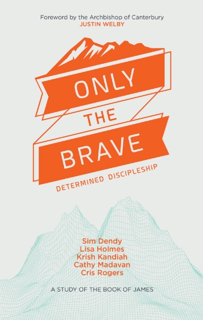 Only the Brave : Determined discipleship, Paperback / softback Book