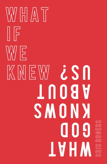 What if We Knew What God Knows About Us, Paperback / softback Book