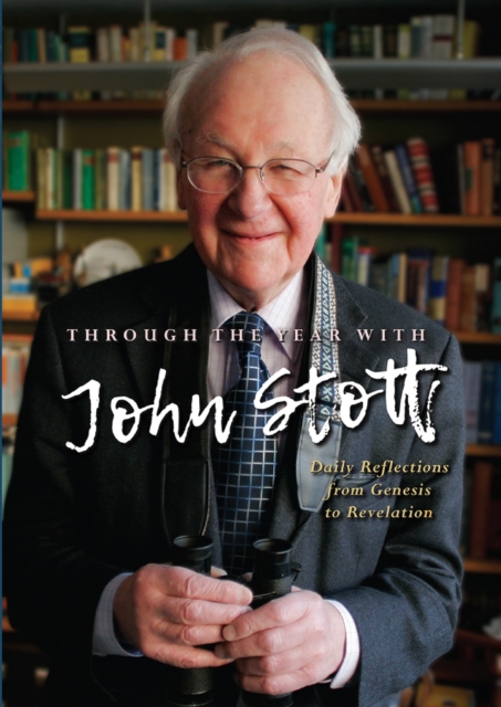 Through the Year With John Stott : Daily Reflections from Genesis to Revelation, EPUB eBook