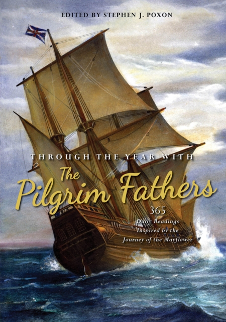Through the Year with the Pilgrim Fathers : 365 Daily Readings Inspired by the Journey of the Mayflower, Hardback Book