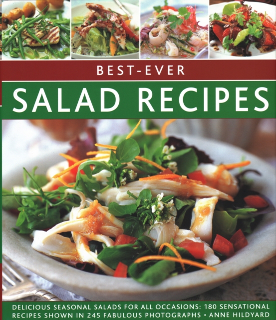 Best-ever Salad Recipes : Delicious seasonal salads for all occasions: 180 sensational recipes shown in 245 fabulous photographs, Hardback Book