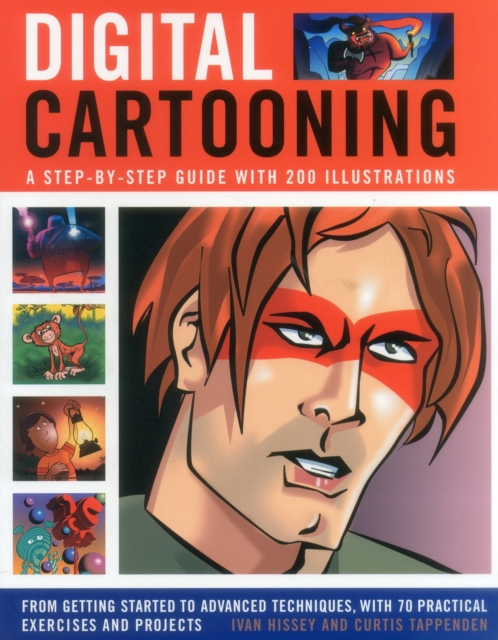 Digital Cartooning : A Step-by-Step Guide with 200 Illustrations: From Getting Started to Advanced Techniques, with 70 Practical Exercises and Projects, Paperback / softback Book