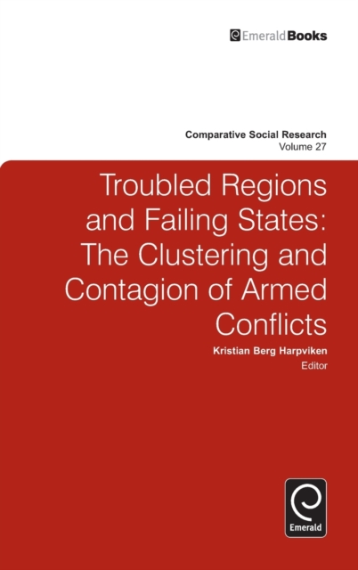 Troubled Regions and Failing States : The Clustering and Contagion of Armed Conflict, Hardback Book
