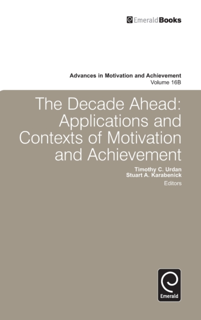 Decade Ahead : Applications and Contexts of Motivation and Achievement, Hardback Book