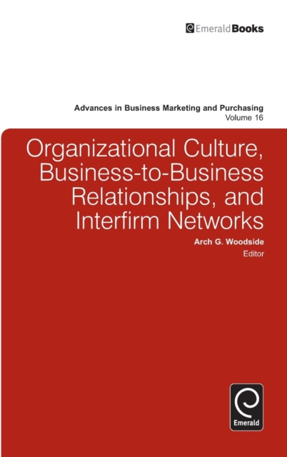 Organizational Culture, Business-to-business Relationships, and Interfirm Networks, Hardback Book