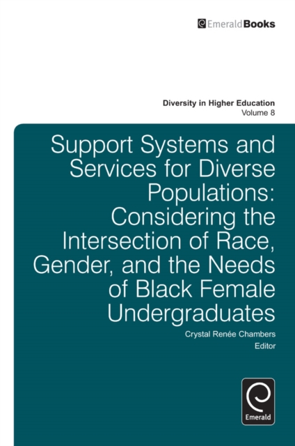 Support Systems and Services for Diverse Populations : Considering the Intersection of Race, Gender, and the Needs of Black Female Undergraduates, Hardback Book