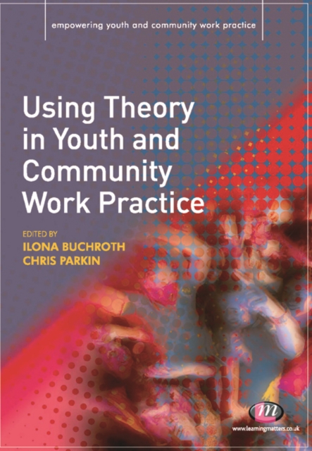 Using Theory in Youth and Community Work Practice, PDF eBook