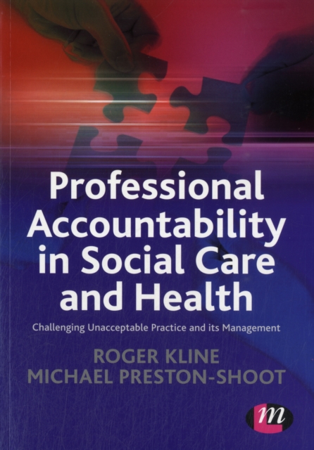 Professional Accountability in Social Care and Health : Challenging unacceptable practice and its management, Paperback / softback Book