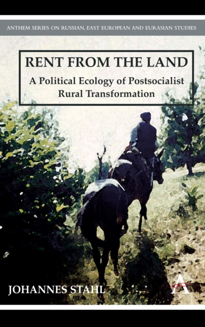 Rent from the Land : A Political Ecology of Postsocialist Rural Transformation, Paperback / softback Book