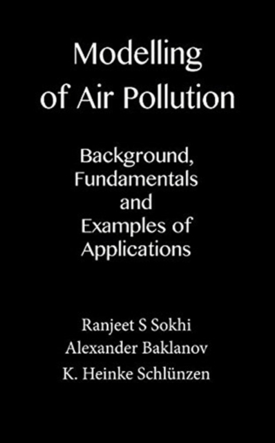 Modelling of Air Pollution : Background, Fundamentals and Examples of Applications, Hardback Book