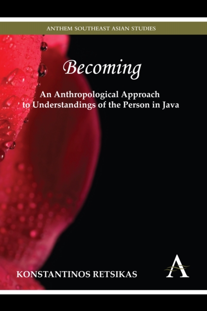 Becoming - An Anthropological Approach to Understandings of the Person in Java, Hardback Book