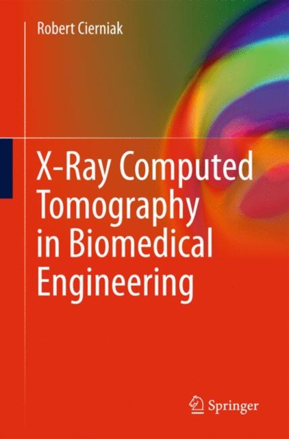 X-ray Computed Tomography in Biomedical Engineering, Hardback Book