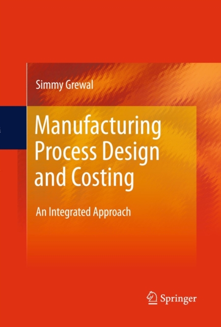 Manufacturing Process Design and Costing : An Integrated Approach, PDF eBook