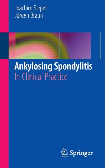 Ankylosing Spondylitis : In Clinical Practice, Paperback / softback Book