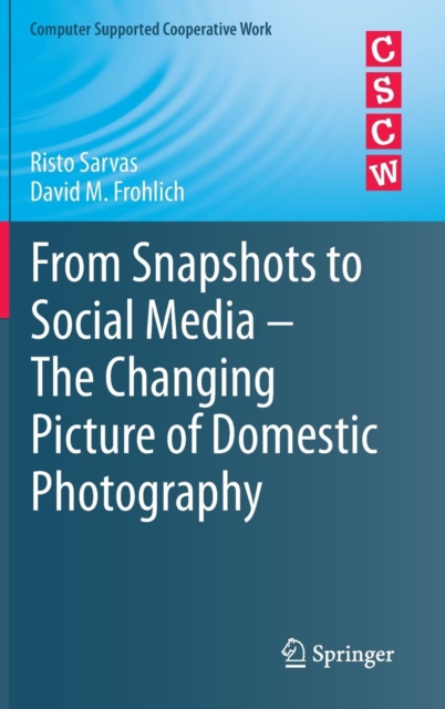 From Snapshots to Social Media - The Changing Picture of Domestic Photography, Hardback Book