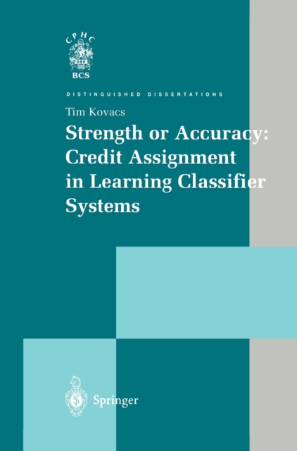 Strength or Accuracy: Credit Assignment in Learning Classifier Systems, PDF eBook