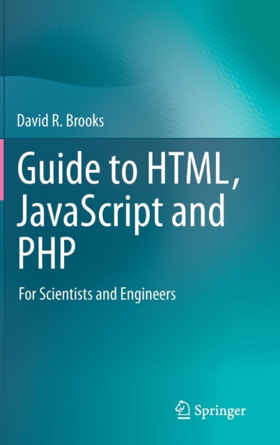 Guide to HTML, JavaScript and PHP : For Scientists and Engineers, Hardback Book